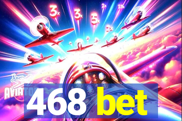 468 bet